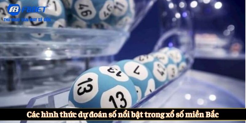 Các hình thức dự đoán số nổi bật trong xổ số miền Bắc