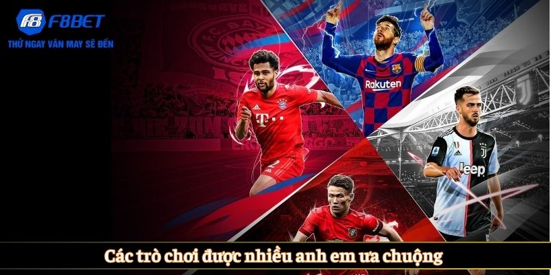 Các trò chơi được nhiều anh em ưa chuộng