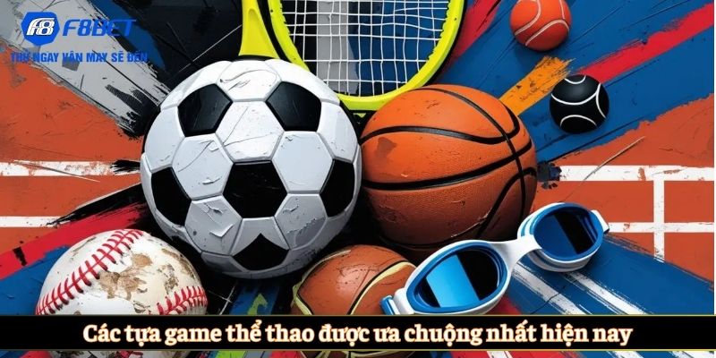 Các tựa game thể thao được ưa chuộng nhất hiện nay