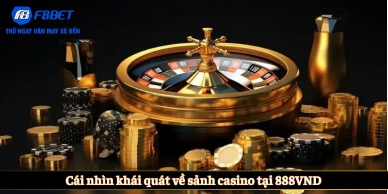 Cái nhìn khái quát về sảnh casino tại 888VND
